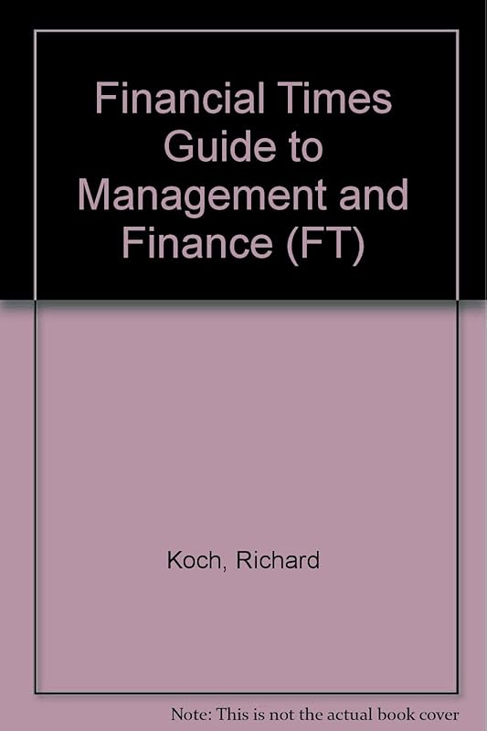 The Financial Times Guide to Management and Finance: A Comprehensive Dictionary of Key Management and Financial Terms (Financial Times Management Se) by Richard Koch