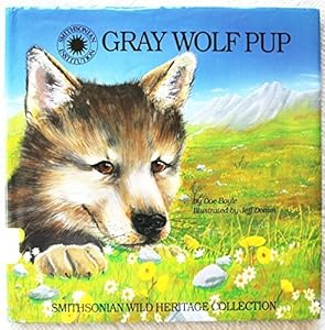 Gray Wolf Pup (Smithsonian Wild Heritage Collection) by Doe Boyle (1994-09-03)