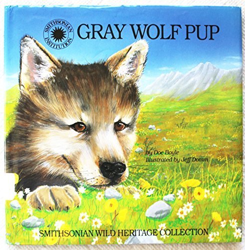 Gray Wolf Pup (Smithsonian Wild Heritage Collection) by Doe Boyle (1994-09-03) by Doe Boyle