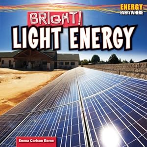 Bright!: Light Energy (Energy Everywhere)