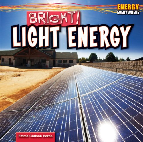 Bright!: Light Energy (Energy Everywhere) by Emma Carlson Berne
