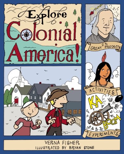 Explore Colonial America!: 25 Great Projects, Activities, Experiments by Verna Fisher