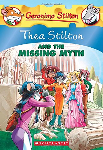 Thea Stilton #20: Thea Stilton and the Missing Myth: A Geronimo Stilton Adventure by Thea Stilton