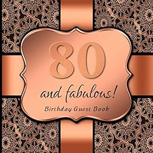 80 and fabulous!: Birthday Guest Book I Elegant Black and Rose Gold Binding I For 30 Guests I Written Wishes and the most beautiful Photos I Square Format I Softcover I 80th Birthday Gift Idea by Sabsis Rosegold-Guestbooks
