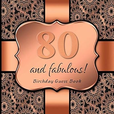 80 and fabulous!: Birthday Guest Book I Elegant Black and Rose Gold Binding I For 30 Guests I Written Wishes and the most beautiful Photos I Square Format I Softcover I 80th Birthday Gift Idea