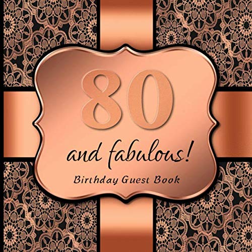80 and fabulous!: Birthday Guest Book I Elegant Black and Rose Gold Binding I For 30 Guests I Written Wishes and the most beautiful Photos I Square Format I Softcover I 80th Birthday Gift Idea by Sabsis Rosegold-Guestbooks