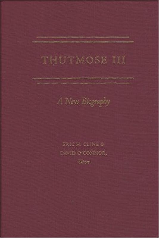 Thutmose III: A New Biography by Eric H. Cline
