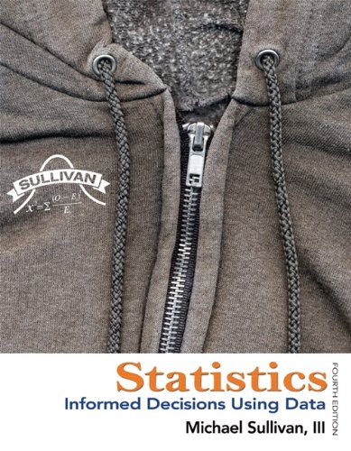Statistics: Informed Decisions Using Data by Michael Sullivan III