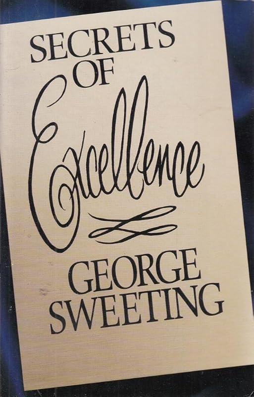 Secrets of Excellence by George Sweeting