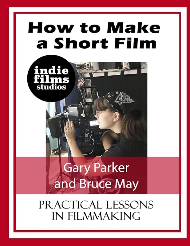 How to Make a Short Film by Gary Parker