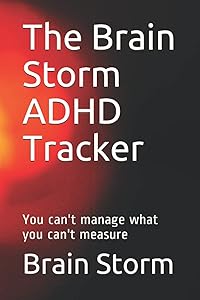 The Brain Storm ADHD Behavior Log: You can't manage what you can't measure by Stephen A de Jager