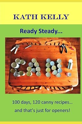 Ready Steady... CAN!: 100 days, 100 canny recipes... and that's just for openers!