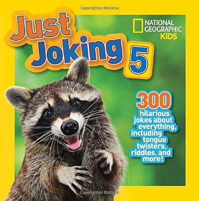 National Geographic Kids Just Joking 5: 300 Hilarious Jokes About Everything, Including Tongue Twisters, Riddles, and More!