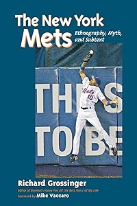 The New York Mets: Ethnography, Myth, and Subtext by Richard Grossinger