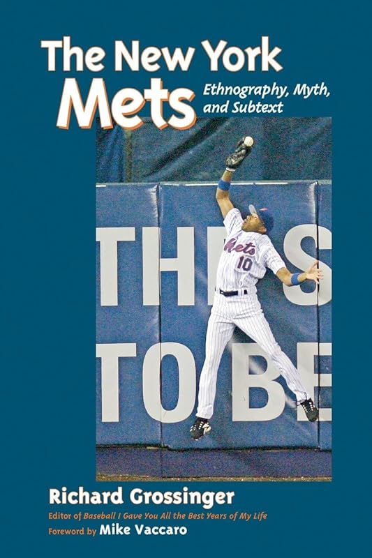 The New York Mets: Ethnography, Myth, and Subtext by Richard Grossinger