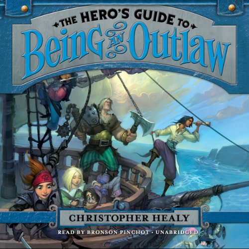 The Hero's Guide to Being an Outlaw by Christopher Healy