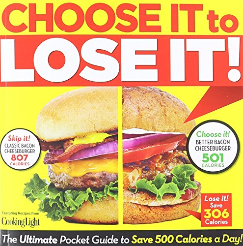 Choose It to Lose It: The Ultimate Pocket Guide to Save 500 Calories a Day! by The Editors of Cooking Light Magazine 
			
			
		
		
		
       	 
       		
       			,