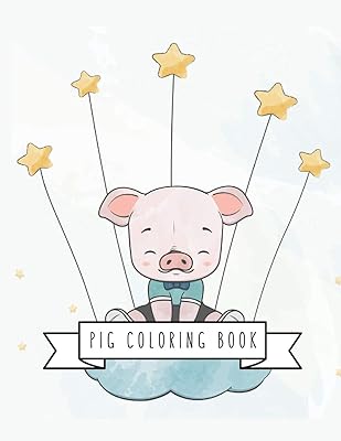 Pig Coloring Book: Pig Toy Gifts for Toddlers, Kids Ages 4-8 ,Girls 4-8, 8-12 or Adult Relaxation | Cute Easy and Relaxing Realistic Large Print Birthday Gifts