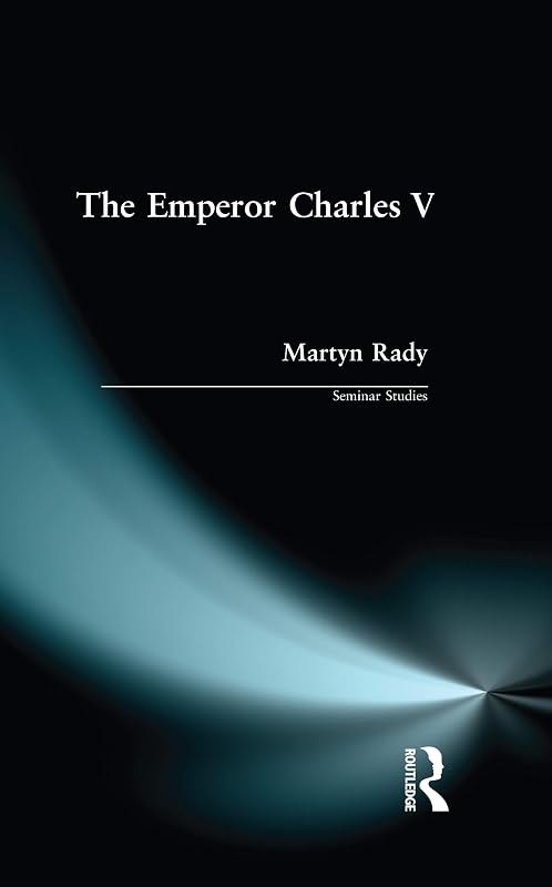 The Emperor Charles V (Seminar Studies) by Martyn Rady
