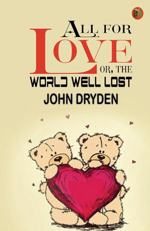 All for Love; or, the World Well Lost by John Dryden