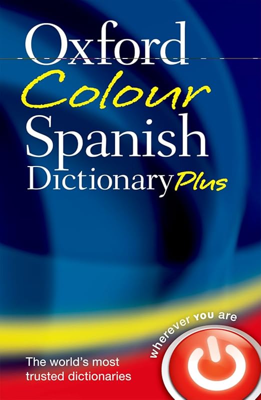 The Oxford Colour Spanish Dictionary Plus by Oxford Dictionaries