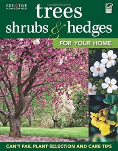 Trees, Shrubs &amp; Hedges for Your Home: Secrets for Selection and Care