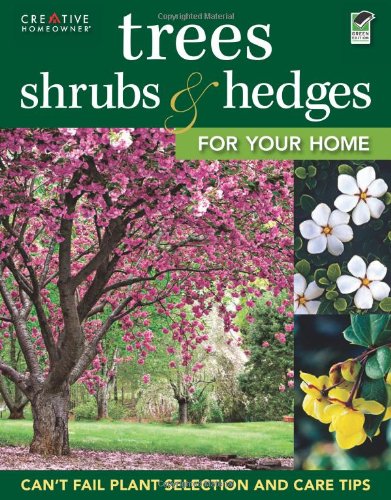 Trees, Shrubs &amp; Hedges for Your Home: Secrets for Selection and Care by Landscaping