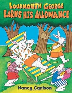 Loudmouth George Earns His Allowance (Nancy Carlson's Neighborhood)