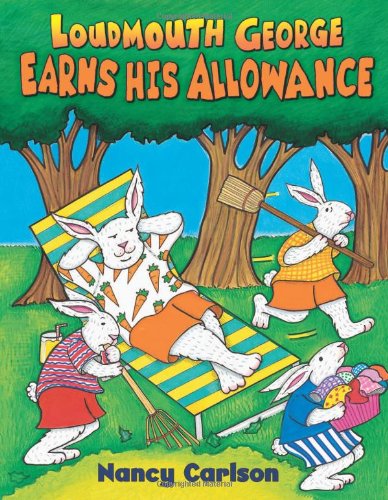 Loudmouth George Earns His Allowance (Nancy Carlson's Neighborhood) by Nancy Carlson