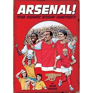 Arsenal!: The Comic Strip History by Bob Bond