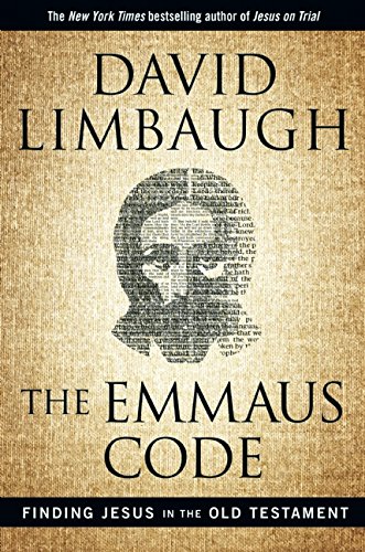 The Emmaus Code: Finding Jesus in the Old Testament by David Limbaugh