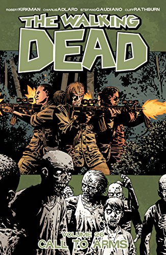 The Walking Dead Volume 26: Call To Arms by Robert Kirkman