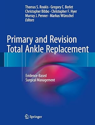 Primary and Revision Total Ankle Replacement: Evidence-Based Surgical Management
