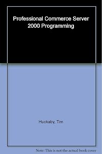 Professional Commerce Server 2000 by Tim Huckaby