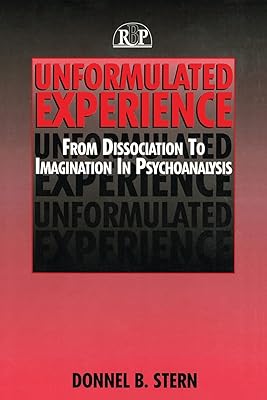 Unformulated Experience: From Dissociation to Imagination in Psychoanalysis (Relational Perspectives Book) (Relational Perspectives Book Series)