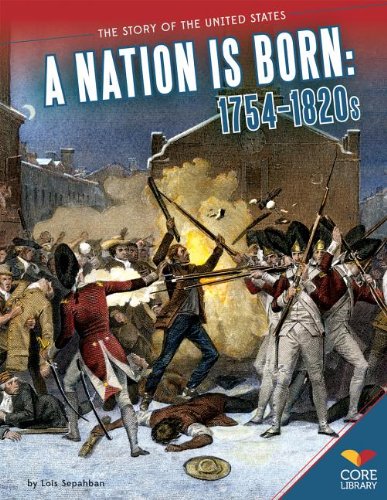 A Nation Is Born: 1754-1820s by Lois Sepahban