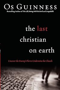 The Last Christian on Earth: Uncover the Enemy's Plot to Undermine the Church