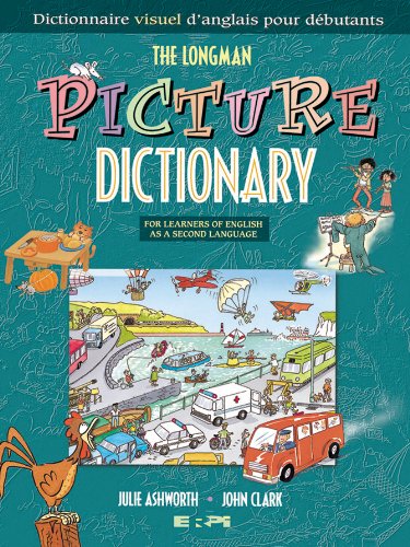 The Longman picture dictionary: For learners of English as a second language by Julie Ashworth