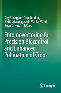 Entomovectoring for Precision Biocontrol and Enhanced Pollination of Crops by Guy Smagghe