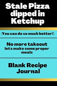 Stale Pizza Dipped In Ketchup: Blank Recipe Book by Red Mountain Designs