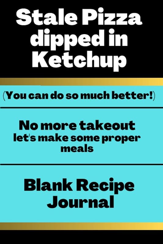 Stale Pizza Dipped In Ketchup: Blank Recipe Book by Red Mountain Designs