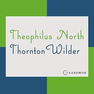 Theophilus North: A Novel by Thornton Wilder