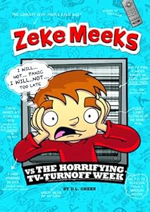 Zeke Meeks vs the Horrifying TV-Turnoff Week by D.L. Green