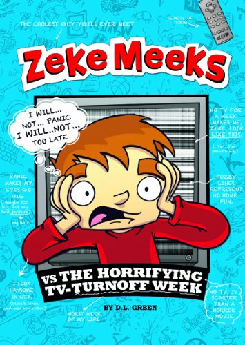 Zeke Meeks vs the Horrifying TV-Turnoff Week by D.L. Green