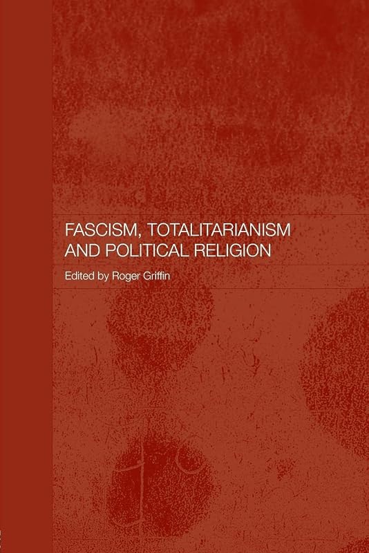 Fascism, Totalitarianism, and Political Religion (Totalitarianism Movements and Political Religions) by Roger Griffin