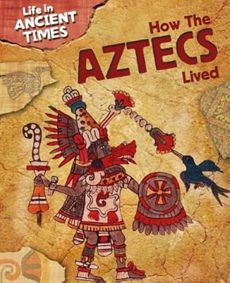 How the Aztecs Lived