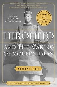Hirohito and the Making of Modern Japan by Herbert P Bix