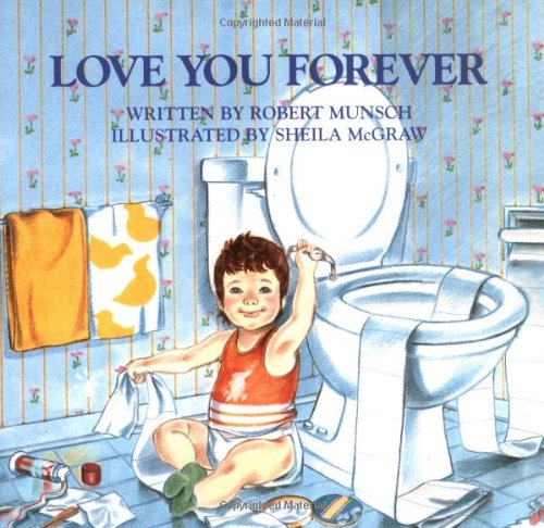 Love you forever by written Robert Munsch ; illustrated Sheila McGraw