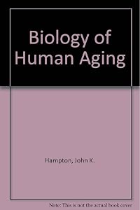 Biology of Human Aging by John K. Hampton