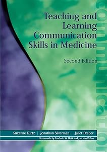 Teaching and Learning Communication Skills in Medicine, 2nd Edition by Suzanne Kurtz